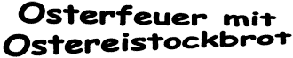 Osterfeuer mit Ostereistockbrot