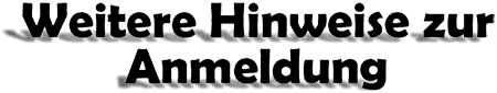 Weitere Hinweise zur Anmeldung