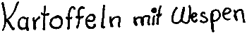 Kartoffeln mit Wespen