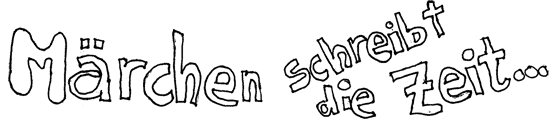 Maerchen schreibt die Zeit
